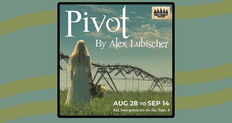 Poster from Shelterbelt's theatre's production of Pivot.