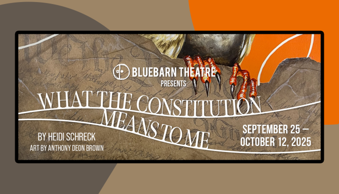 Poster for BlueBarn's production of What the Constitution Mean to Me by Heidi Schreck: September 25th - October 12th