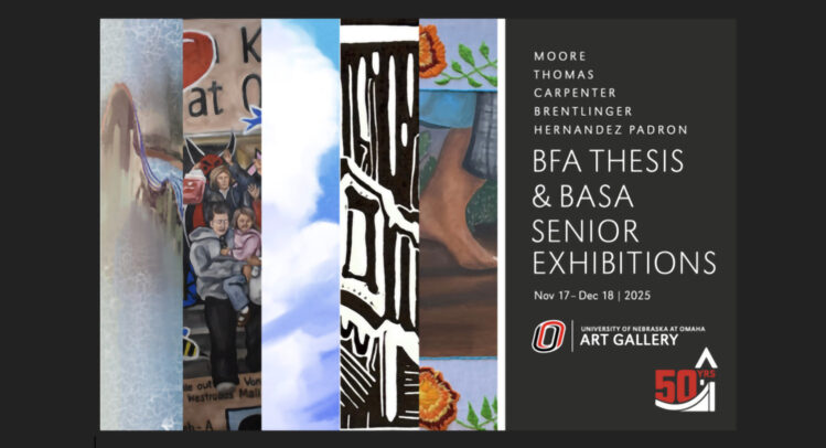A promotional image for the upcoming BFA Thesis and BASA Senior Exhibition at UNO. The image displays artworks by the students spliced together next to the date, time and location of the event.