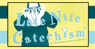 Late Nite Catechism By Vicky Quade and Maripat Donovan