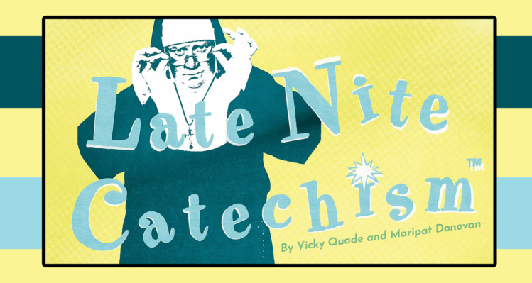 Late Nite Catechism By Vicky Quade and Maripat Donovan