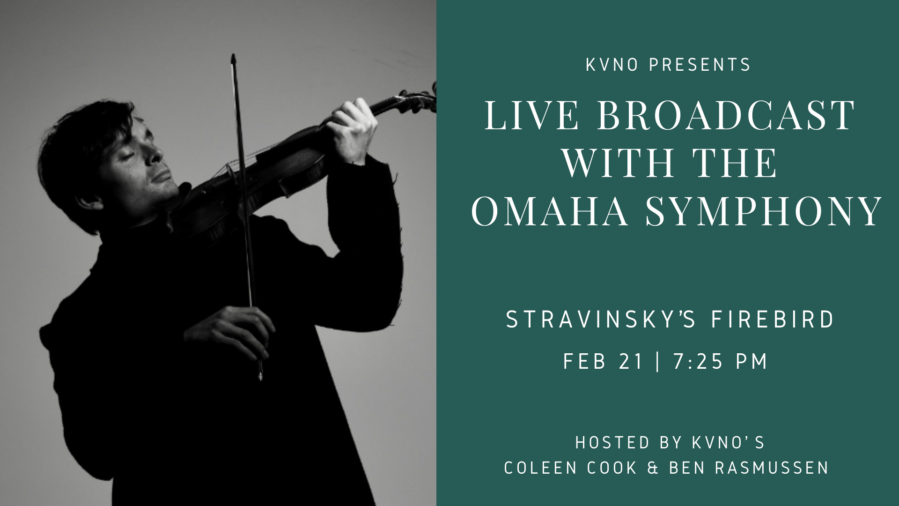 KVNO presents a live broadcast of the Omaha Symphony. Stravinsky's Firebird.