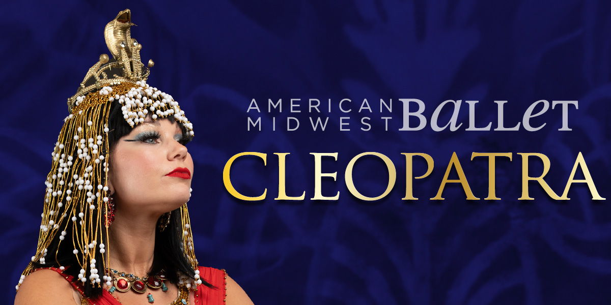 Cleopatra – American Midwest Ballet
