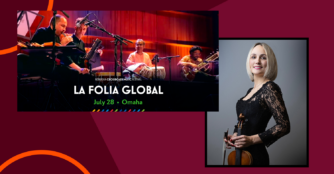 La Folia Global July 28 Omaha Nebraska Crossroads Music Festival