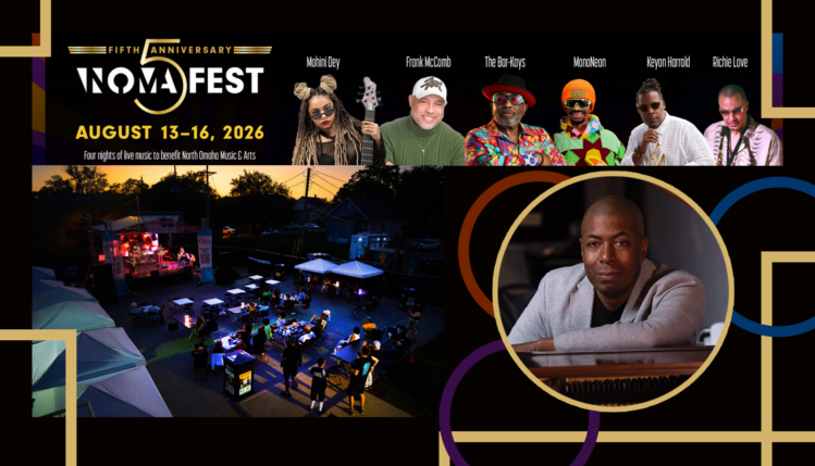 Fifth Anniversary NOMAFEST August 13th-16th, 2026 Four nights of live music to benefit North Omaha Music & Arts Mohini Dey, Frank McComb, The Bar-Kays, MonoNeon, Keyon Harrold, Richie Love